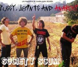 Society Scum : Pussy, Joints & Anarchy